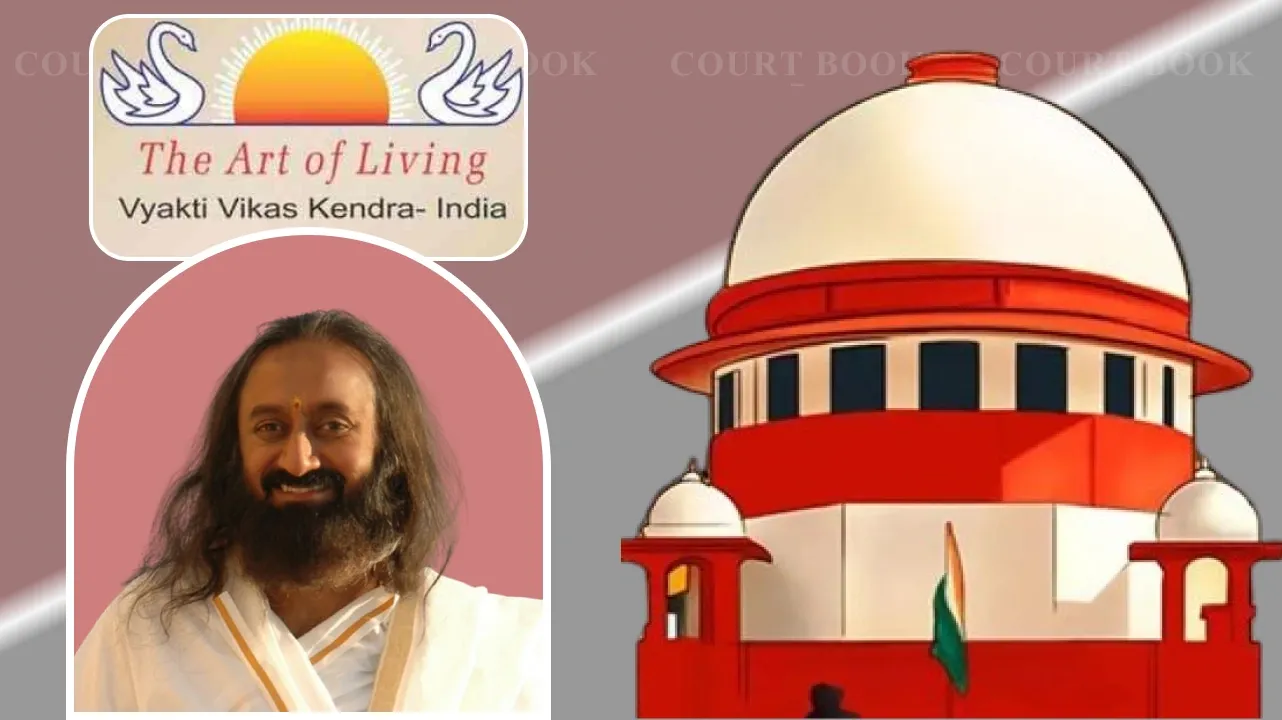 Supreme Court Sets Aside NGT Order Holding Art of Living Responsible for Yamuna Floodplain Damage, Orders Refund of ₹5 Crore